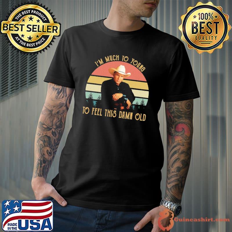 I'm much to young to feel this damn old vintage garth brooks shirt