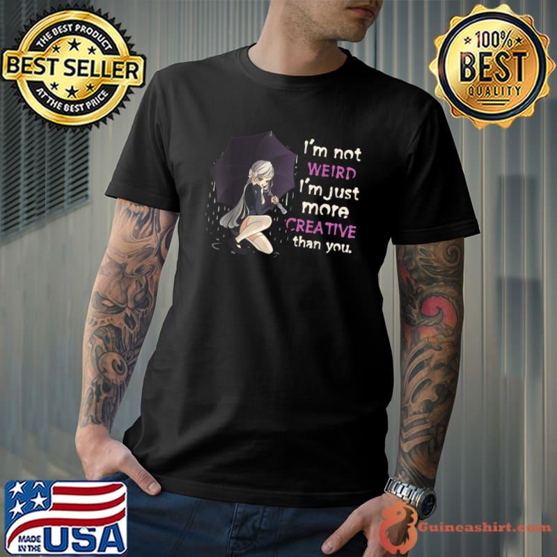 I'm Not Weird Just More Creative Than You Anime Pastel Goth T-Shirt