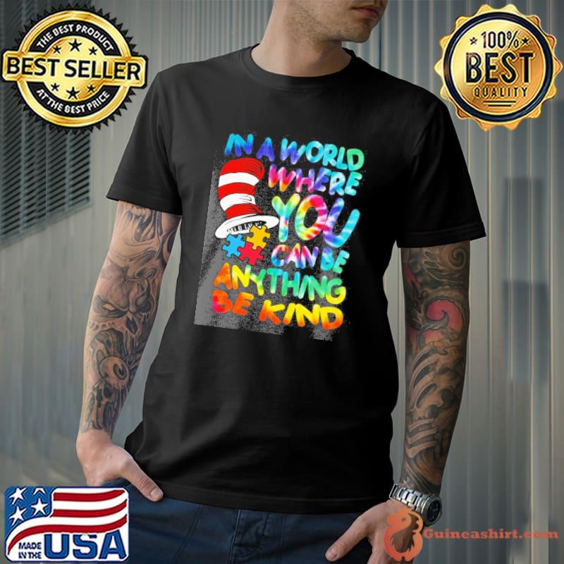 In a world where you can be anything be kind Dr.Seuss shirt