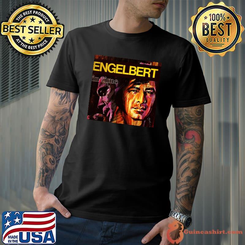 In time engelbert humperdinck classic shirt