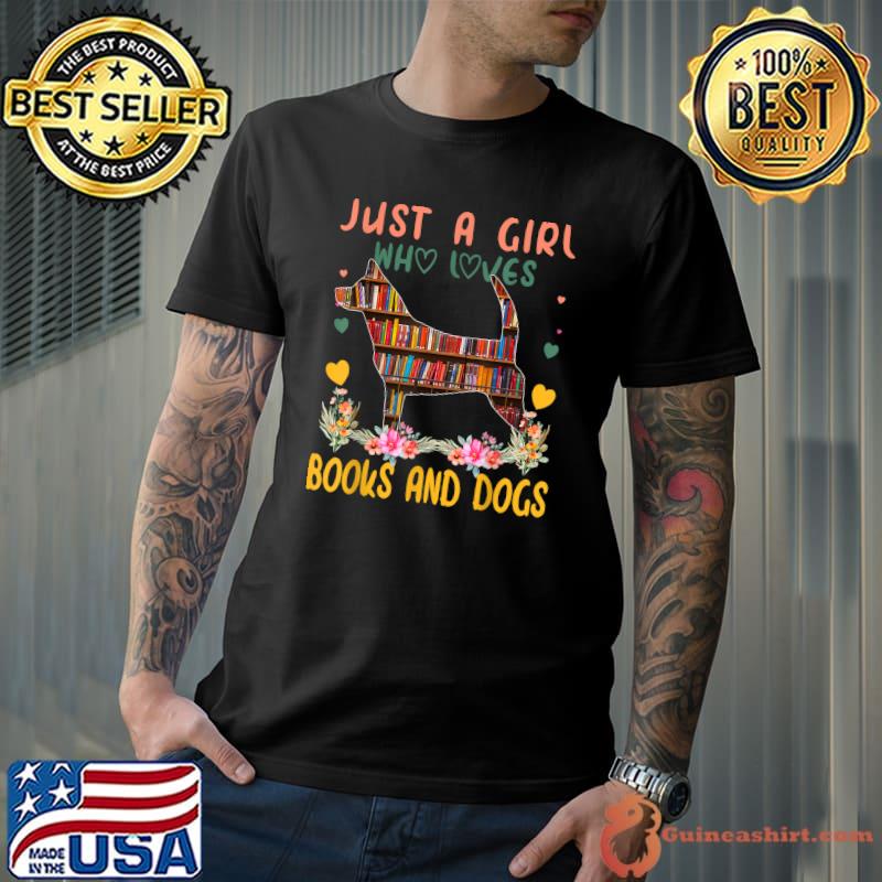 Just a girl who loves books and dogs lovers flowers bookworm T-Shirt
