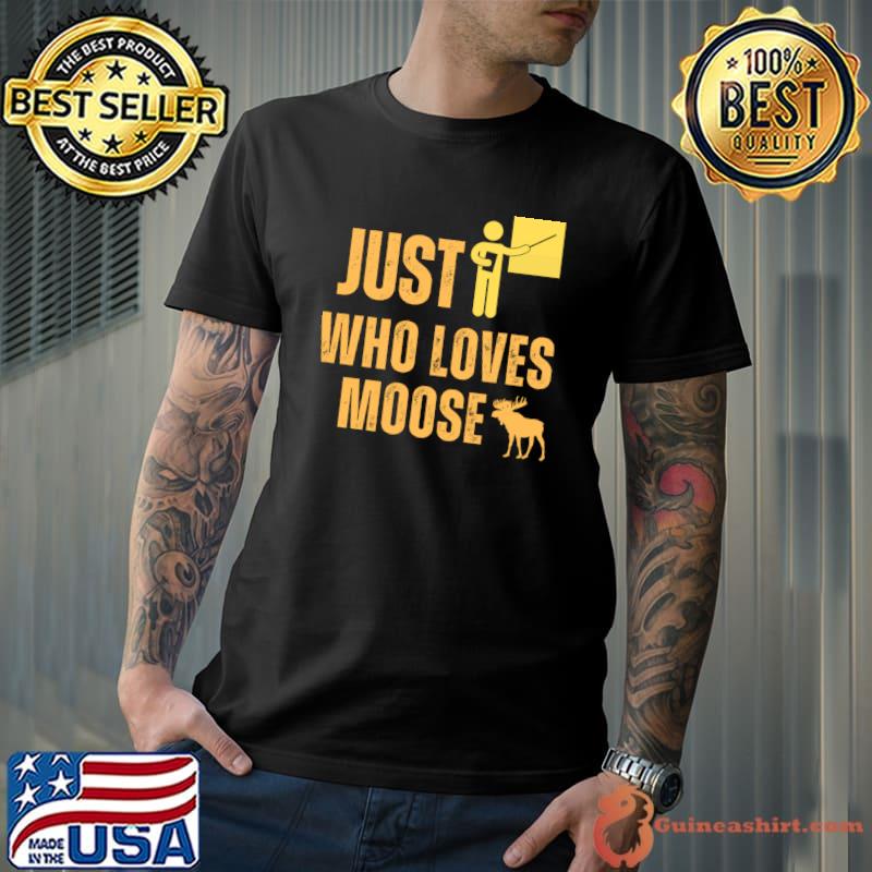 Just A Teacher Who Loves Moose Hunt Teach T-Shirt