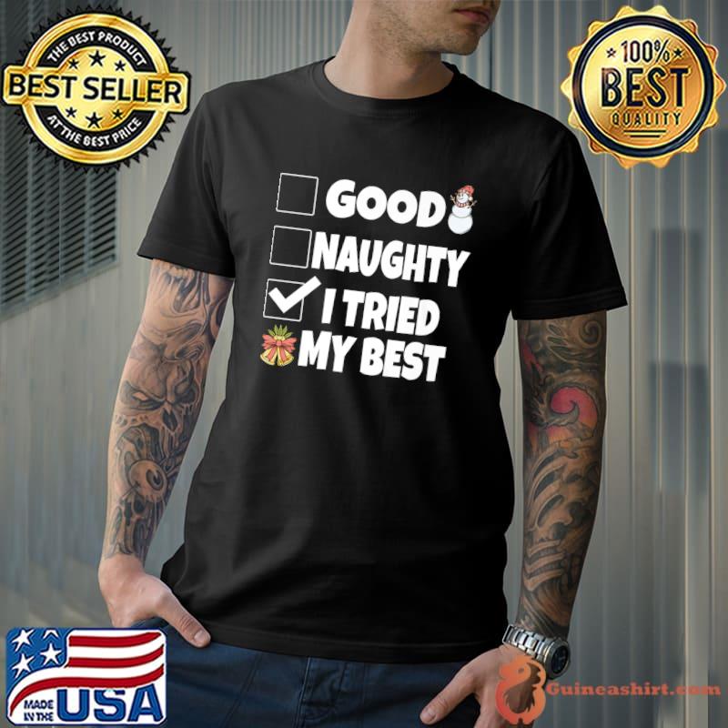 List Good Naughty I Tried My Best Xmas Humorous Christmas T-Shirt