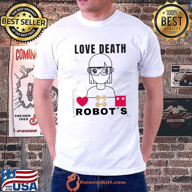 Love death robots funny shirt