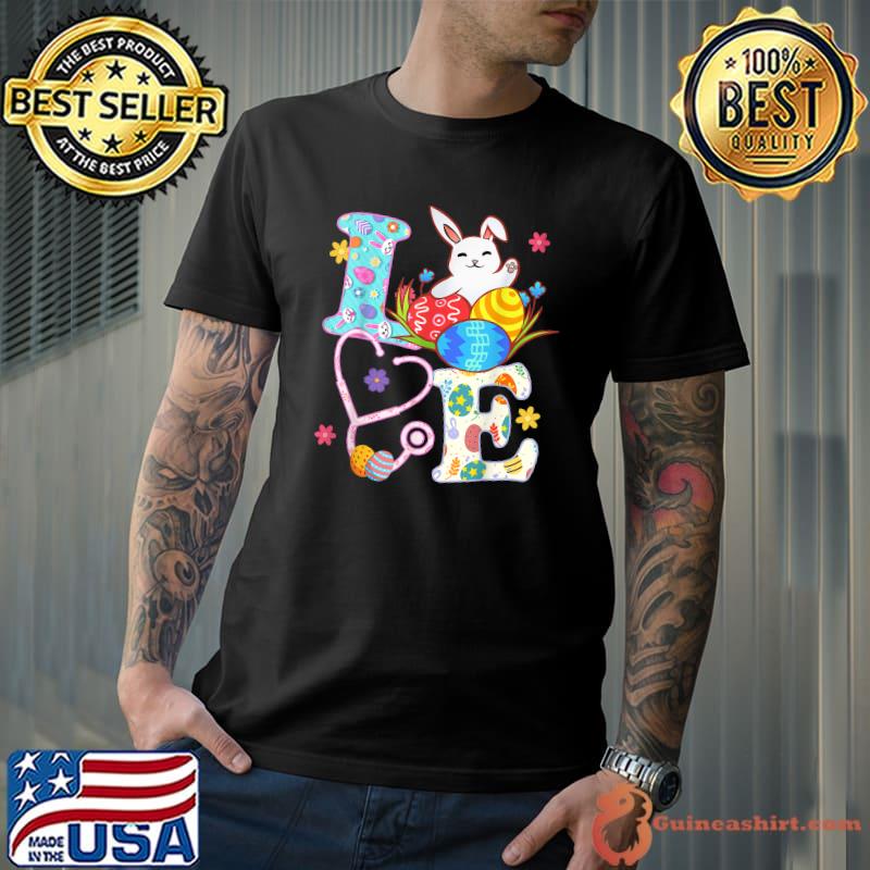Love Rabbit Stethoscope Scrub Life Nurse Bunny Easter Day Outfits Gifts T-Shirt