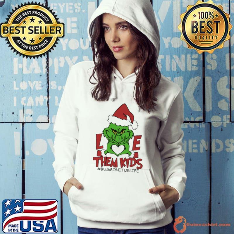 Love Them Kids - Bus Monitor life grinch s Hoodie