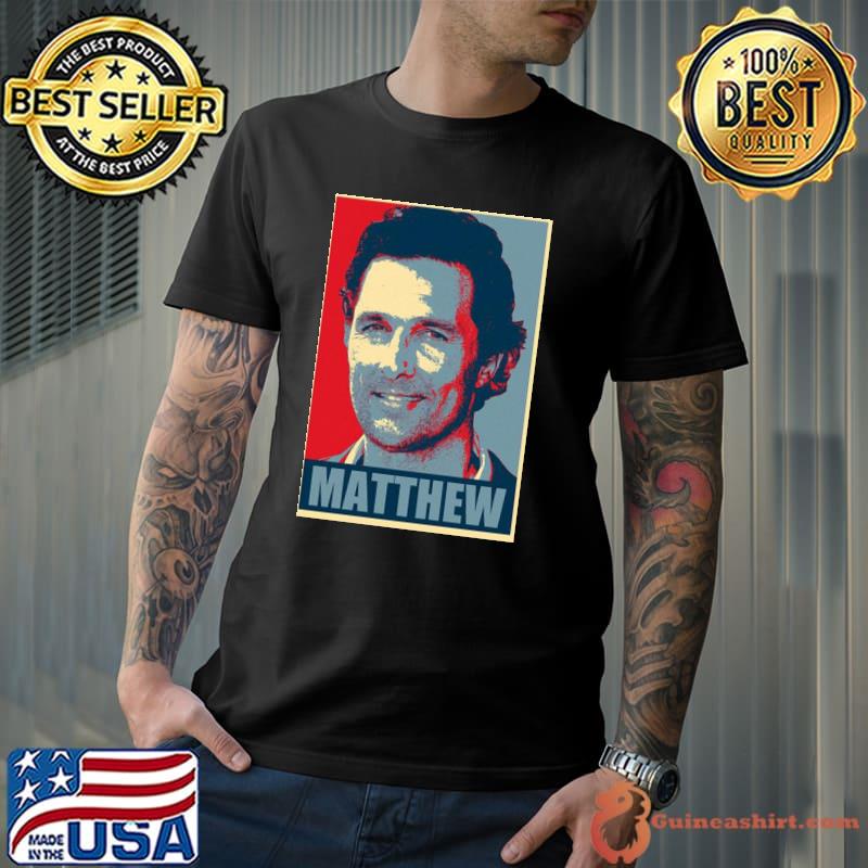Matthew mcconaughey hope shirt