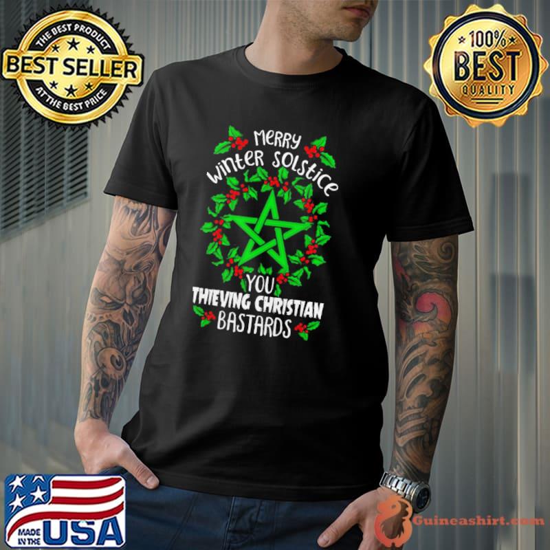 Merry winter solstice you thieving christian bastards mistoetle shirt