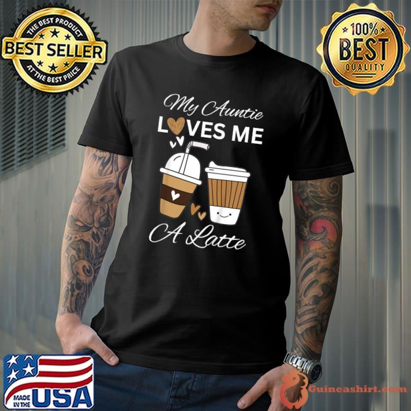 My Auntie Loves Me Latte Aunt Art For Niece And Nephew T-Shirt