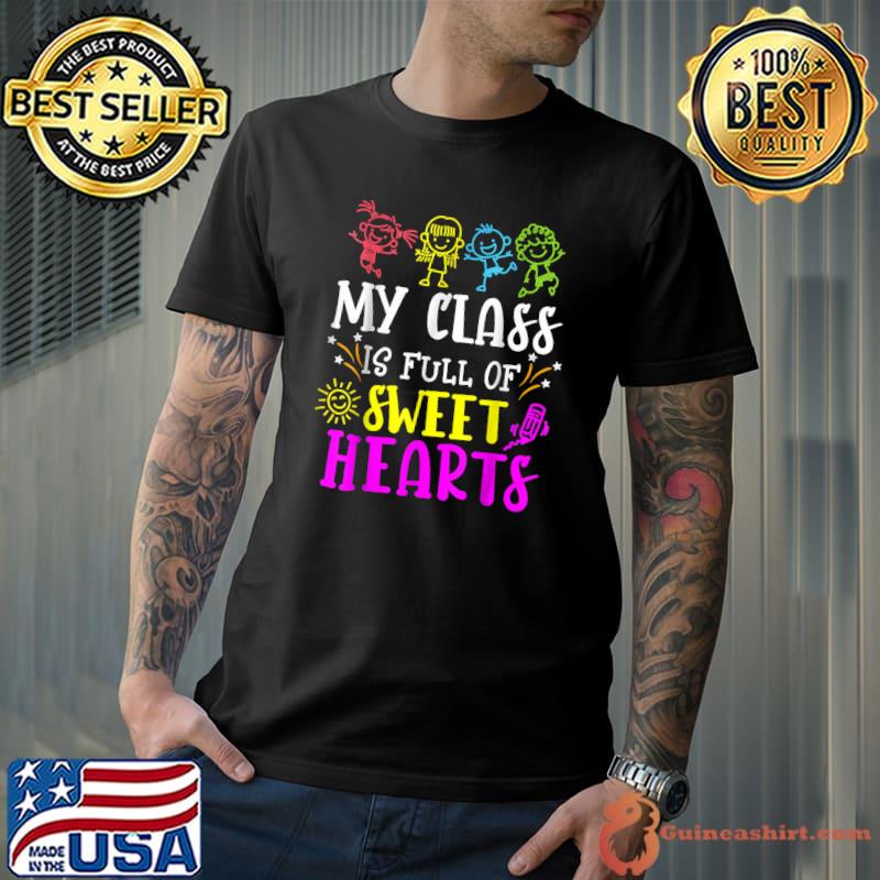 My Class Is Full Of Sweet Hearts Teacher Valentine's Day Colors T-Shirt