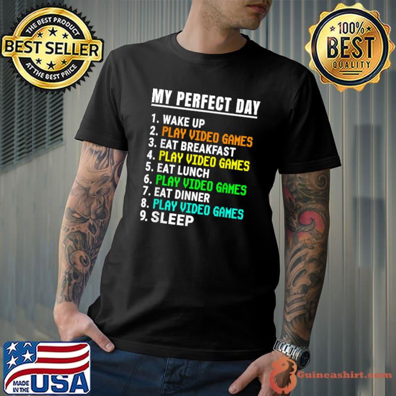 My Perfect Day Video Games List Video Gamer Retro Wake Up Eat Breakfast Eat Dinner T-Shirt