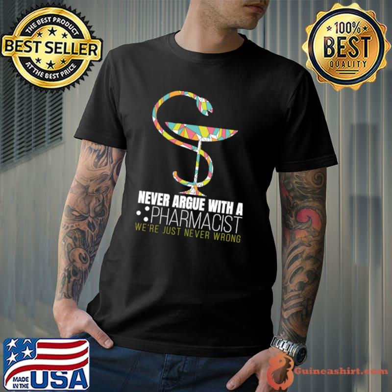 Never argue with pharmacist we're just never wrong emty symbol retro T-Shirt