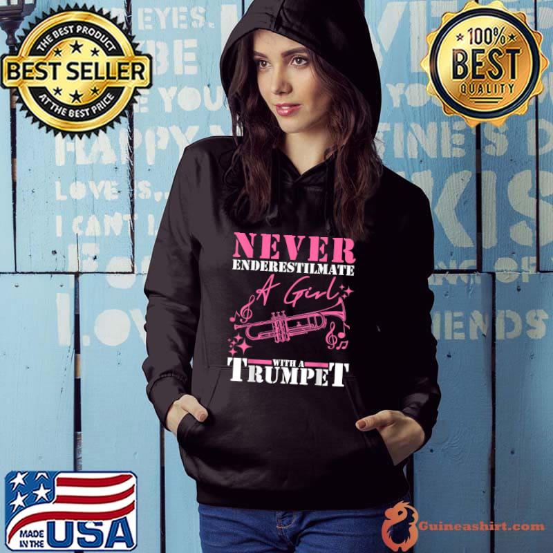 Never Enderestimate A Girl With A Trumpet Sarcastic Trumpet Player Jazz Band Trombone T-Shirt Hoodie