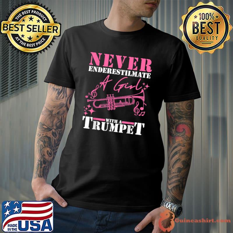 Never Enderestimate A Girl With A Trumpet Sarcastic Trumpet Player Jazz Band Trombone T-Shirt