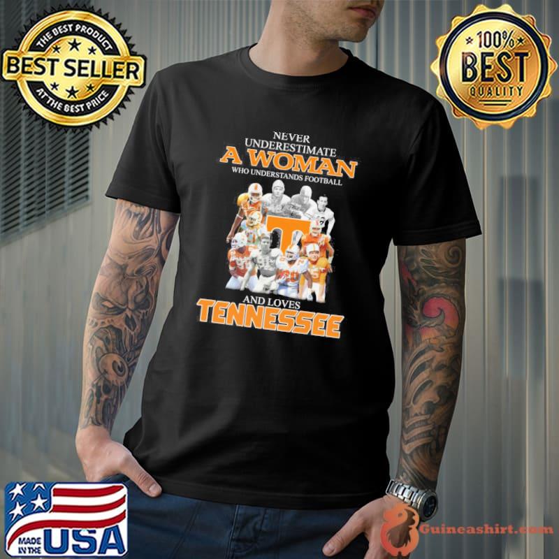 Never underestimate a woman who understands football and loves Tennessee shirt