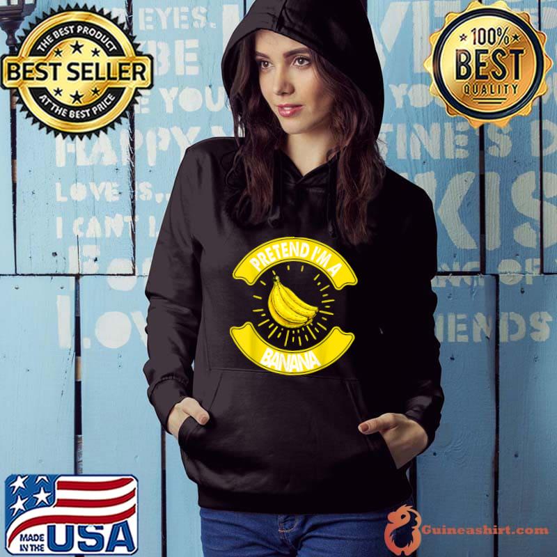 Pretend I'm A Banana T-Shirt Hoodie