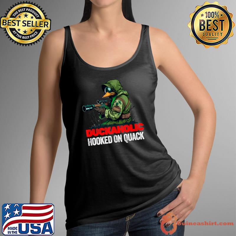 Quack Addict Duckaholic Hooked On Quack Duck Hunting T-Shirt Tank Top