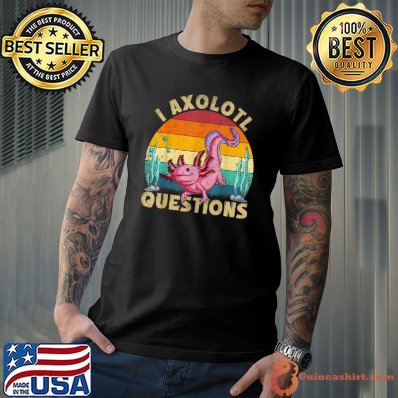 Retro Axolotl I Axolotl Questions Cute Axolotl T-Shirt