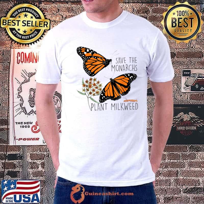 Save The Monarchs Plant Some Milkweed Butterfly Flowers T-Shirt