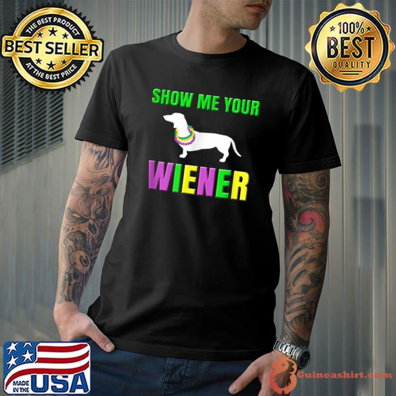 Show Me Your Wiener Mardi Gras Dog T-Shirt