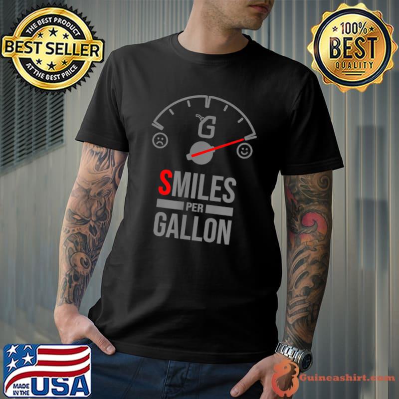 Smiles Per Gallon Quote Graphic Car Enthusiast T-Shirt