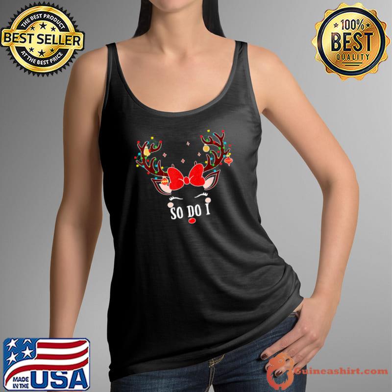 So Do I Reindeer Girl Ribbon Red Christmas Matching Family T-Shirt Tank Top
