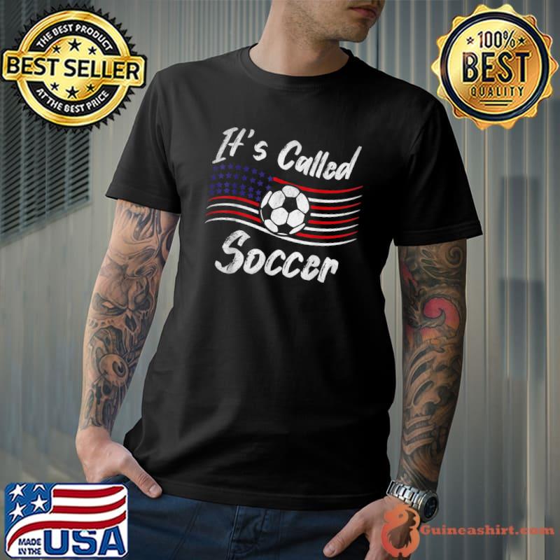 Soccer Players It's Called Soccer American Flag Football Lover T-Shirt
