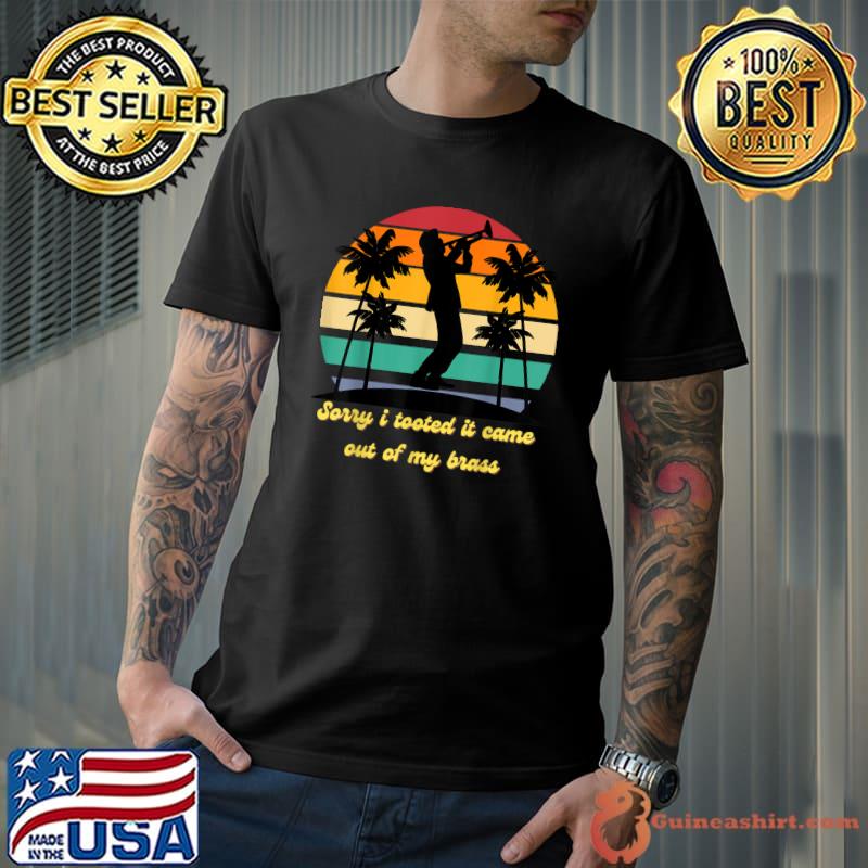 Sorry I Tooted It Came Out Of Brass Vintage Sunset Palms Tree Trumpet Sarcastic Player Jazz Band Trombone T-Shirt