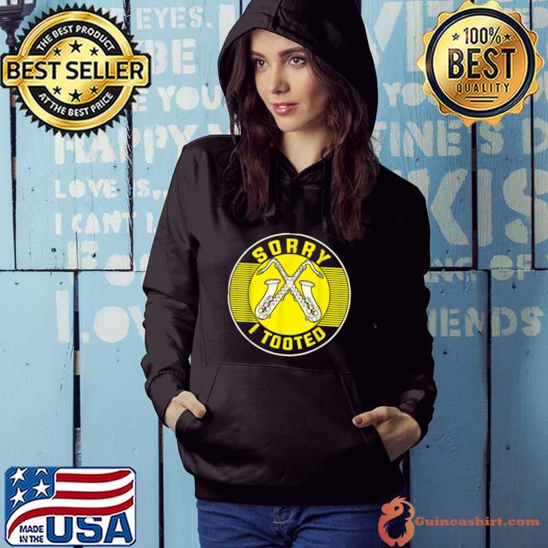 Sorry i tooted it came out of my brass music trumpet sarcastic trumpet player jazz band trombone T-Shirt Hoodie