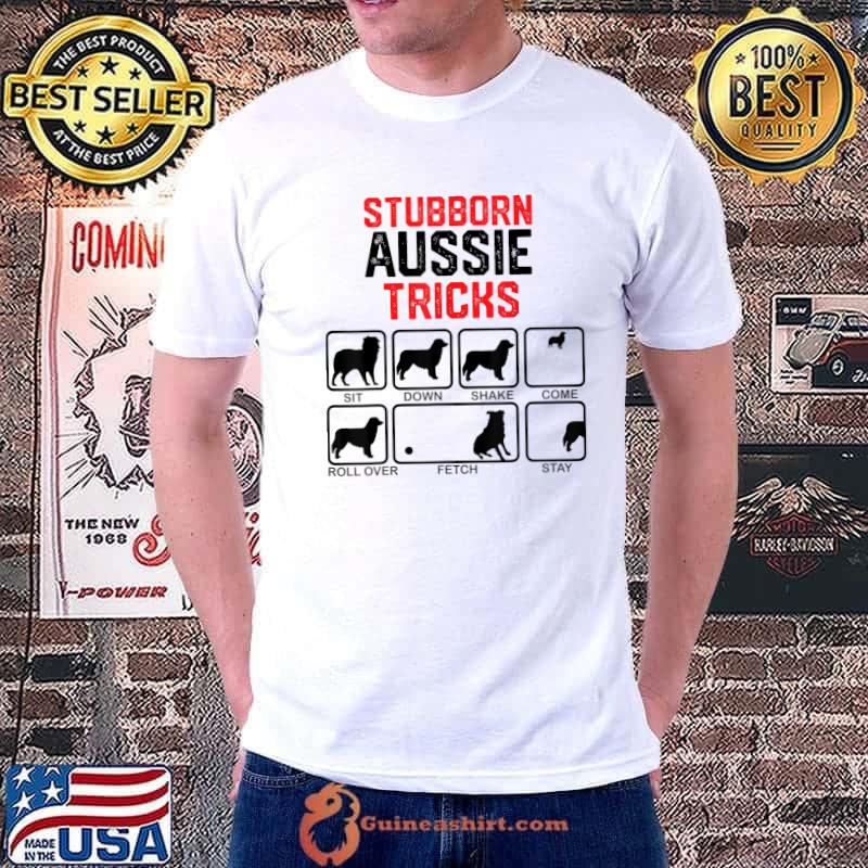 Stubborn Aussie Tricks Dog Lover Sit Down Shake Come Activitive T-Shirt