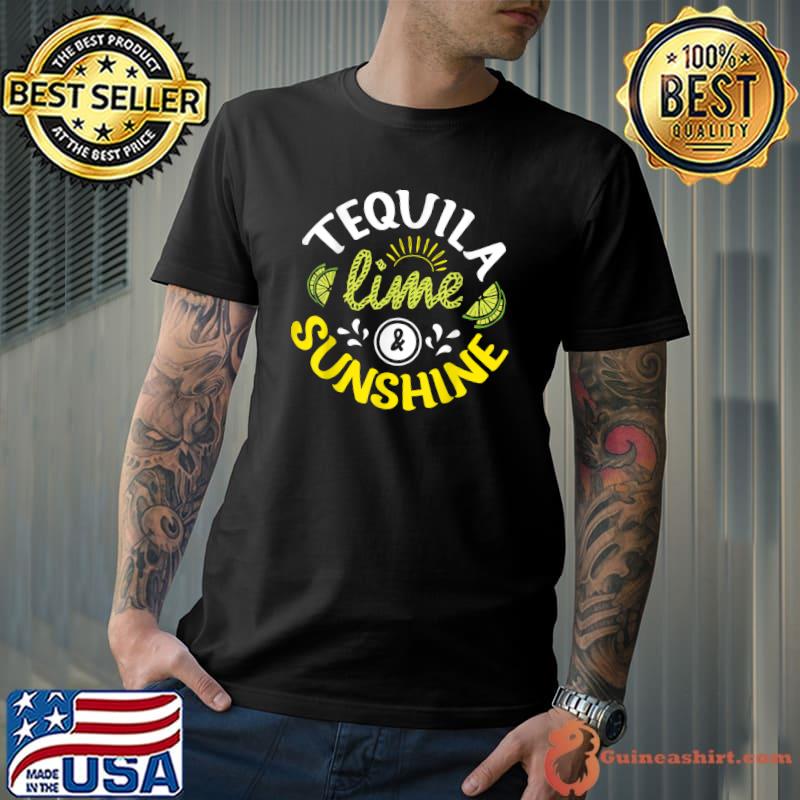 Tequila Lime And Sunshine Mexican Alcoholic Tequila Drinker Lemons T-Shirt