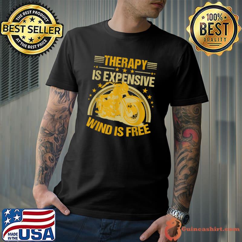 Therapy Is Expensive Wind Is Free Motorcycle Lovers Bike Rider Stars T-Shirt