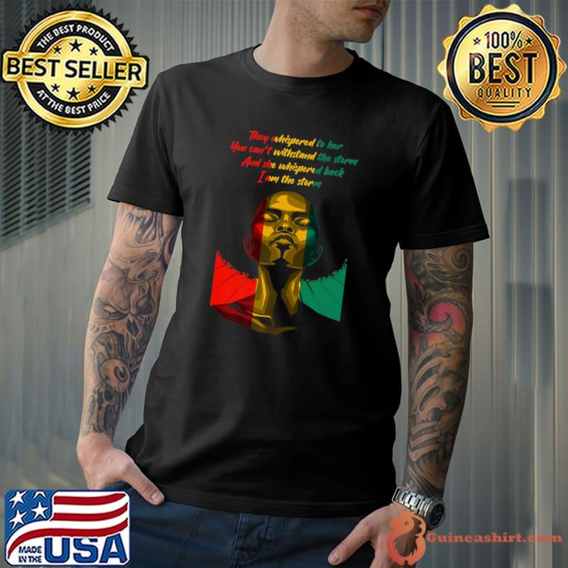 They Whisperd You Can't Withstand Black History Month I Am The Storm African Woman Afro T-Shirt