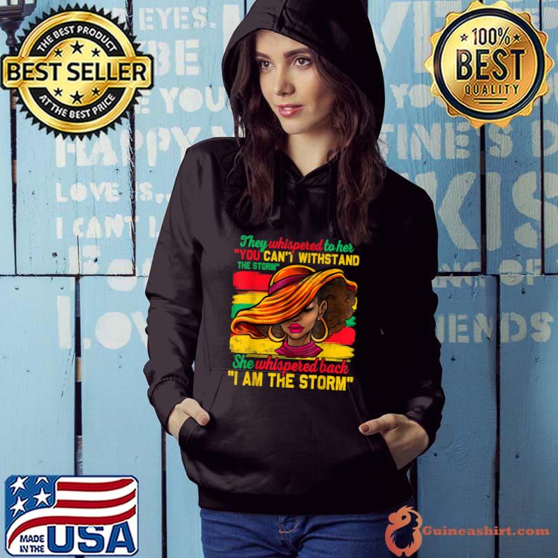 They Whispered To Her You Cannot Withstand The Storm Black Women Vintage T-Shirt Hoodie