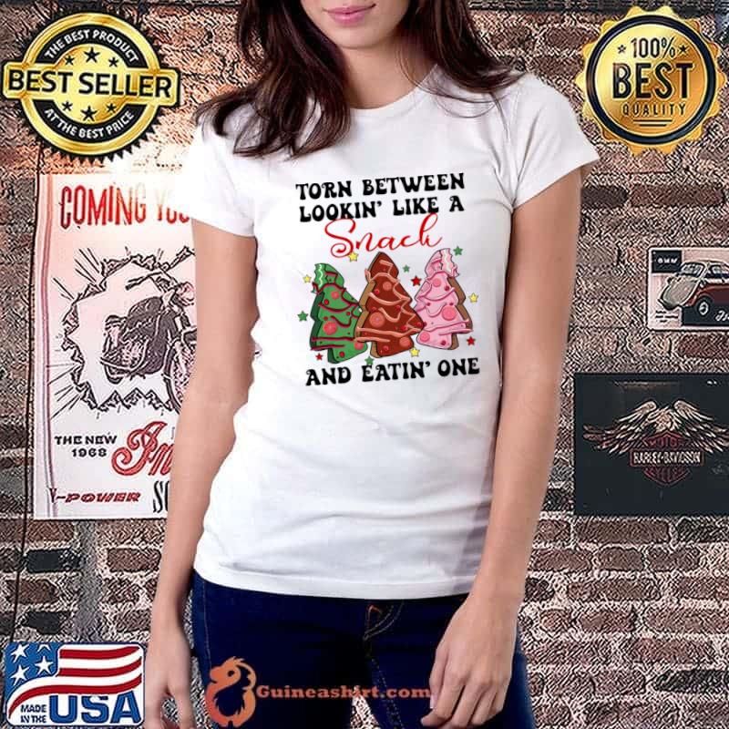 Torn Between Lookin' Like A Snack And Eatin' One Christmas Tree Cakes T-Shirt