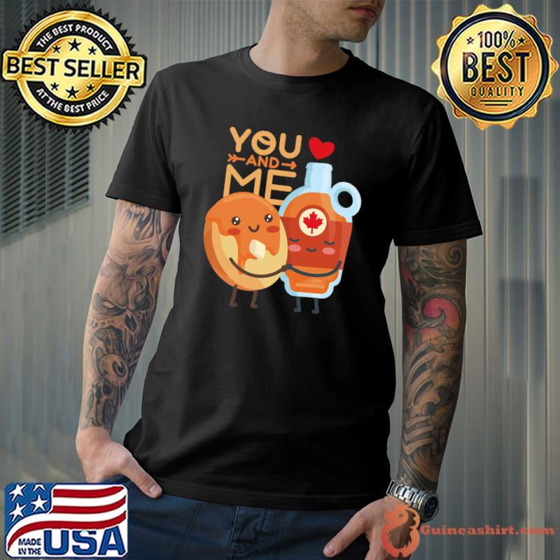 Valentines You and Me are like Pancakes and Maple Syrup Premium T-Shirt