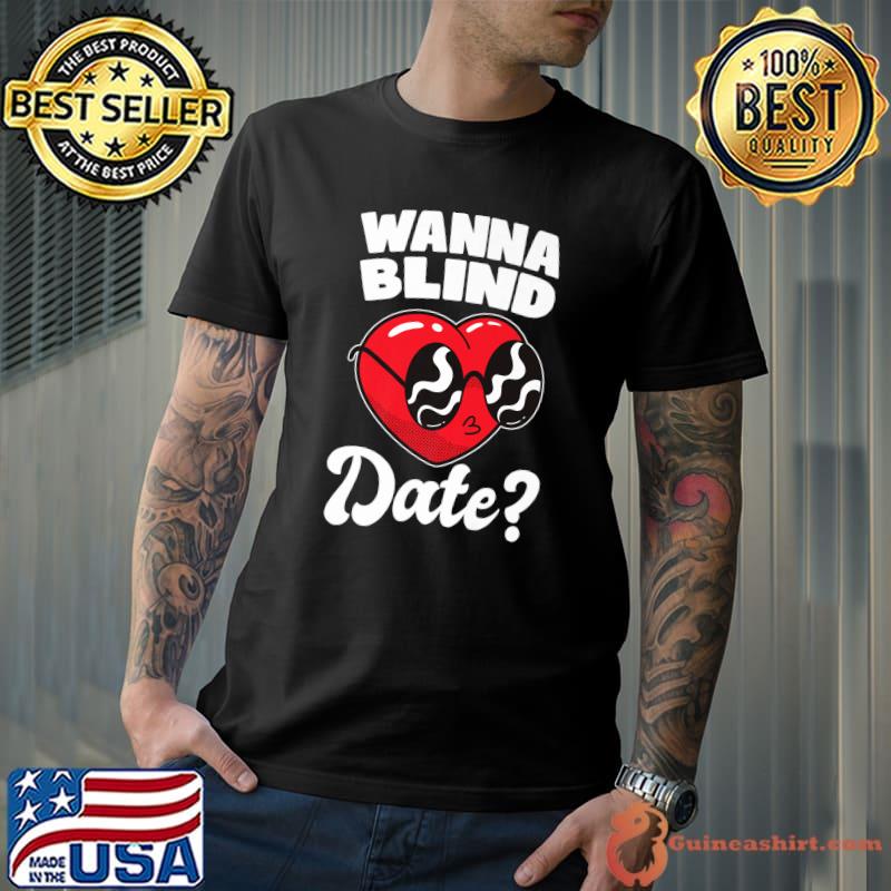 Wanna Blind Date Heart Sunglasses Blindless Braille Visually Impaired Blind T-Shirt