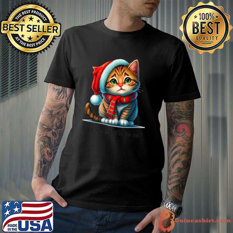 Will There Be Gifts For Me Christmas Kitten Santa Hat T-Shirt