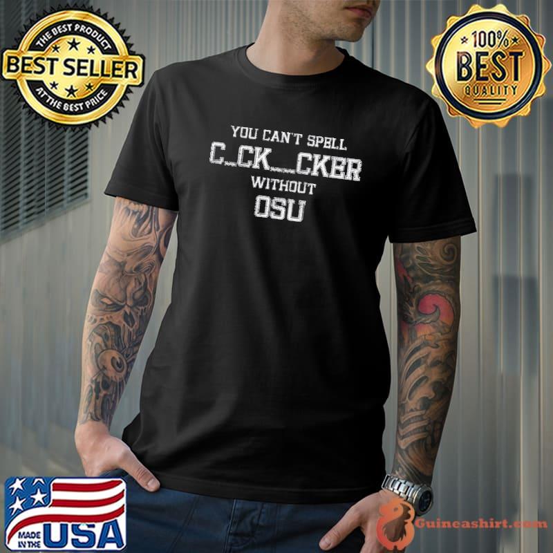 You can't spell cocksucker without osu funny Ohio state university shirt