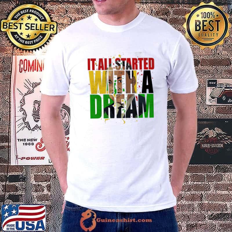 It All Started With A Dream shirt