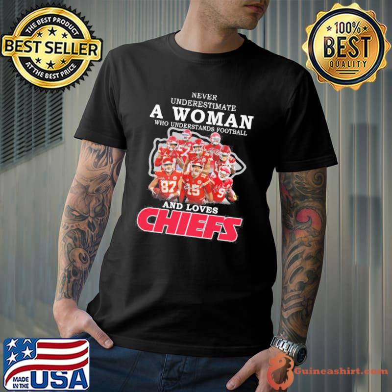Never underestimate a woman who understands football and loves Chiefs signatures shirt