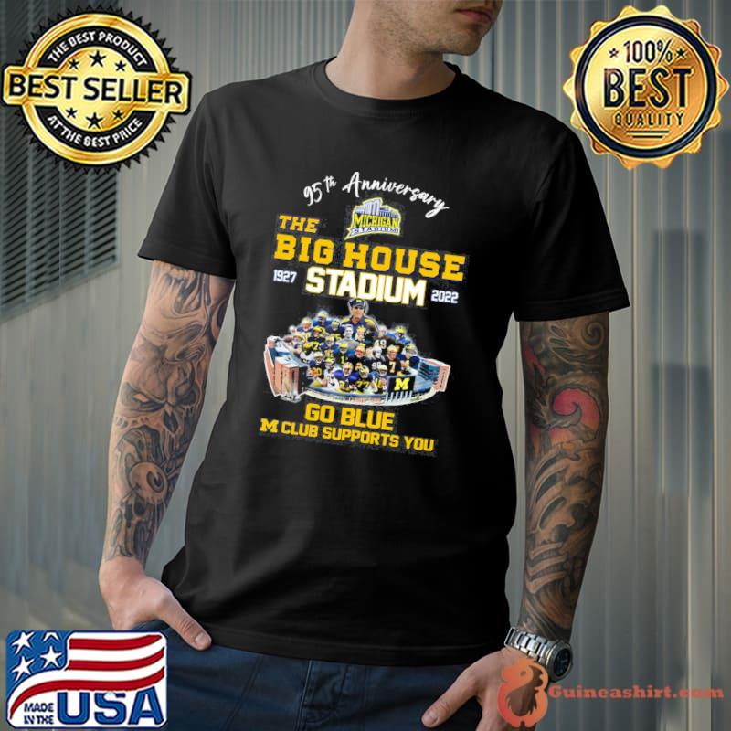 95th anniversary Michigan Stadium the big house 1927 2022 go blue M club supports you shirt