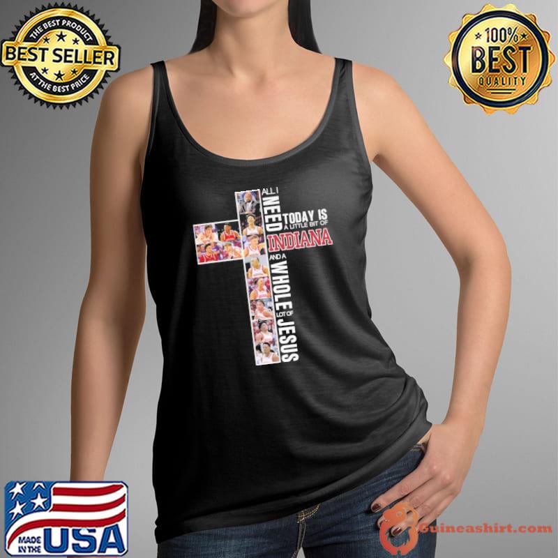 All I need today is a little bit of Indiana and a whole lot of Jesus s Tank Top