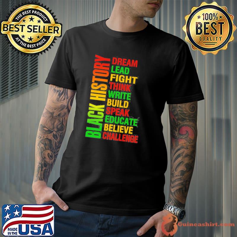 Black history dream lead fight think write build speak educate believe challenge shirt