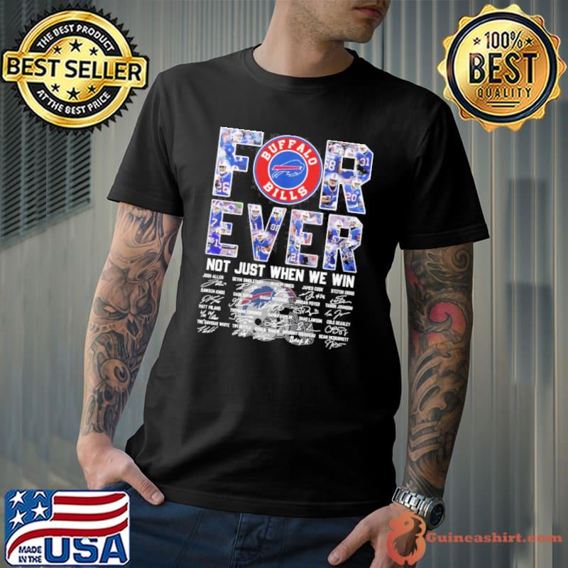 Buffalo Bills foever not just when we win signatures shirt