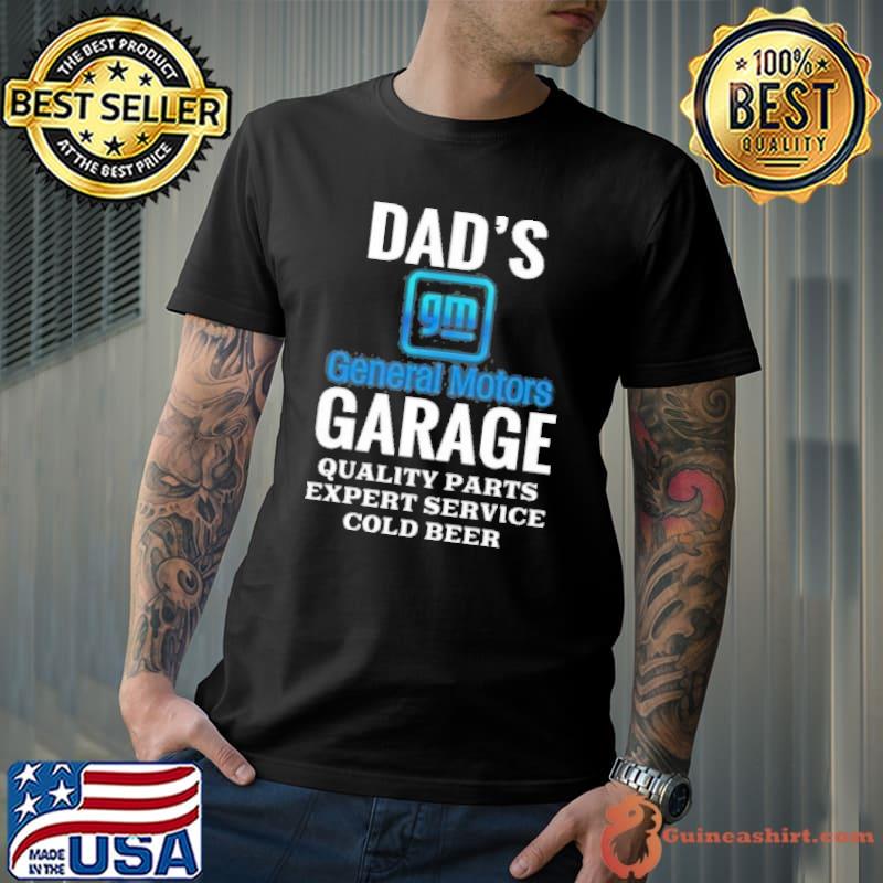 Dad's General motors garage quality parts expert service cold beer shirt