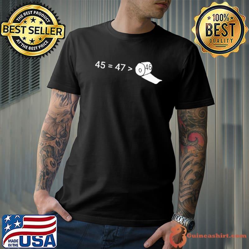 DONALD TRUMP 2024 45 47 46 Toilet Paper shirt
