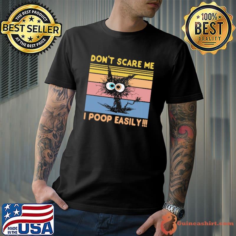 Don't Scare Me - I Poop Easily cat vintage shirt