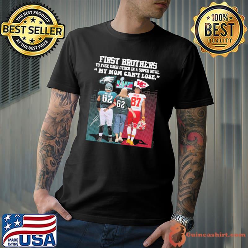 First brothers to face each other in a super bowl my mom can't lose Eagles Kansas city Chiefs signatures shirt