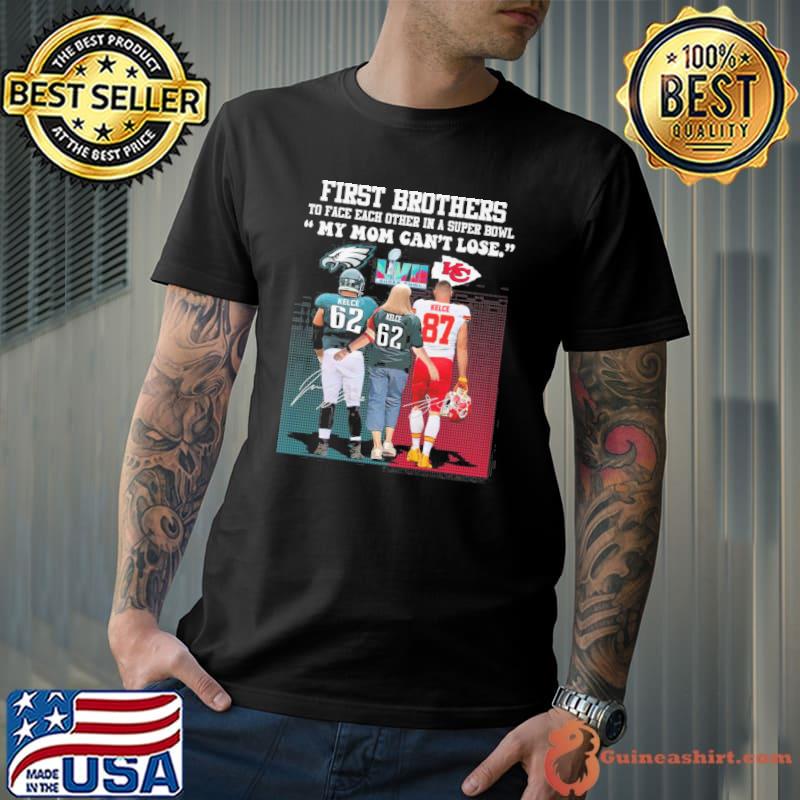 First brothers to face each other in a super bowl my mom can't lose LVII Kelce signatures Kansas city Chiefs and Eagles shirt